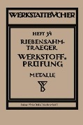 Cover-Bild zum Titel 'Werkstoffprüfung (Metalle)' von 'Paul Riebensahm, Ludwig Träger'