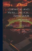 Cover-Bild zum Titel 'Chemical And Metallurgical Hand Book: Containing Tables, Formulas And Mining Engineers For The Use Of Metallurgists, Chemists And Mining Engineers' von 'John Henry Cremer'