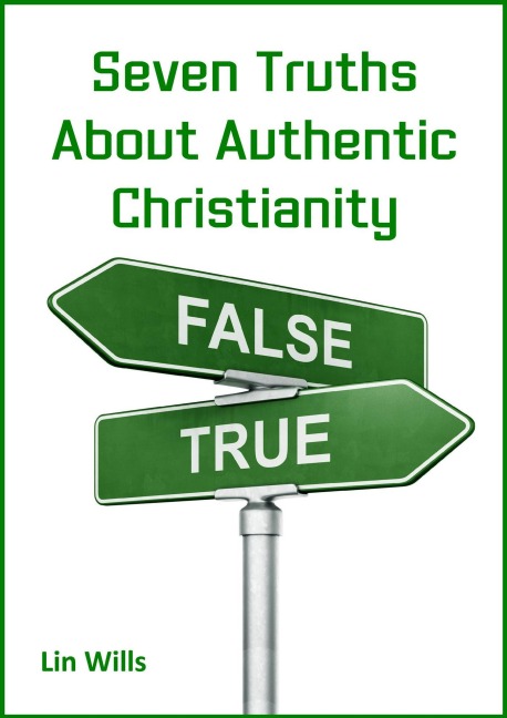 Seven Truths about Authentic Christianity - Lin Wills