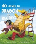Cover-Bild zum Titel 'No Lleves Tu Dragón Al Recreo' von 'Julie Gassman'