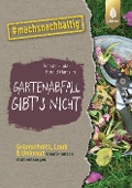 Cover-Bild zum Titel 'Gartenabfall gibt's nicht' von 'Renate Hudak, Harald Harazim'