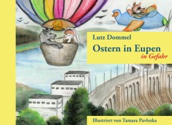 Cover-Bild zum Titel 'Ostern in Eupen in Gefahr' von 'Lutz Dommel, Tamara Pavleska'