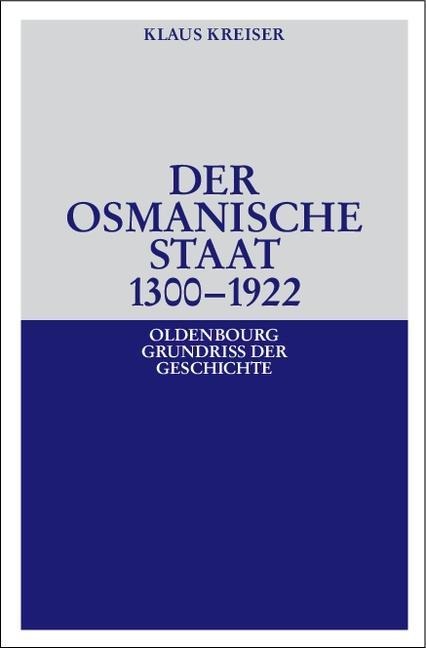 Der Osmanische Staat 1300-1922 - Klaus Kreiser