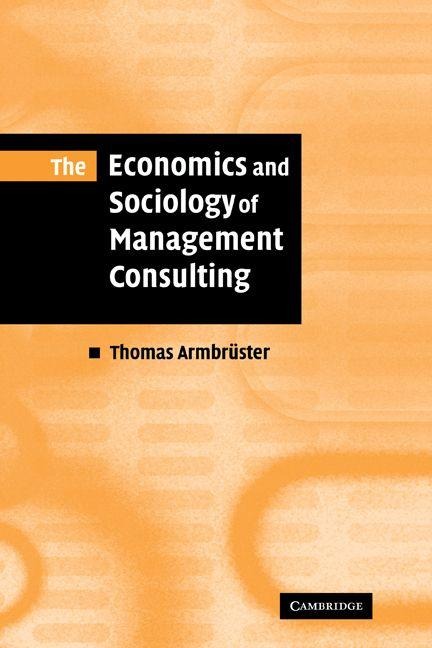 The Economics and Sociology of Management Consulting - Thomas Armbruster