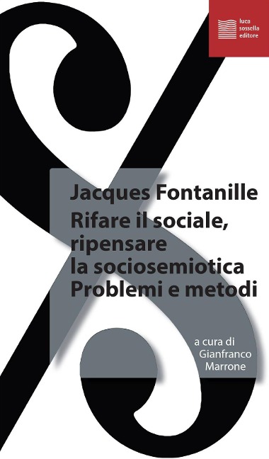 Rifare il sociale. Ripensare la sociosemiotica. Problemi e metodi - Jacques Fontanille