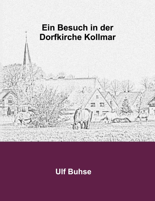 Ein Besuch in der Dorfkirche Kollmar - Ulf Buhse