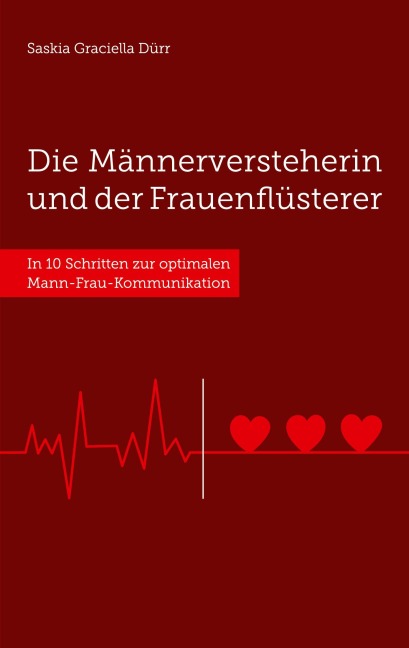 Die Männerversteherin und der Frauenflüsterer - Saskia Graciella Dürr