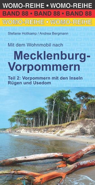 Mit dem Wohnmobil nach Mecklenburg-Vorpommern. Teil 2: Vorpommern mit den Inseln Rügen und Usedom - Stefanie Holtkamp, Andrea Bergmann