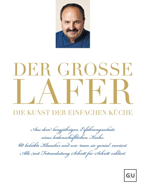 Der große Lafer- Die Kunst der einfachen Küche. - Johann Lafer