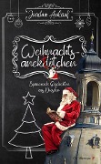 Weihnachtsanektötchen - Spannende Geschichten aus Dresden - Joachim Anlauf