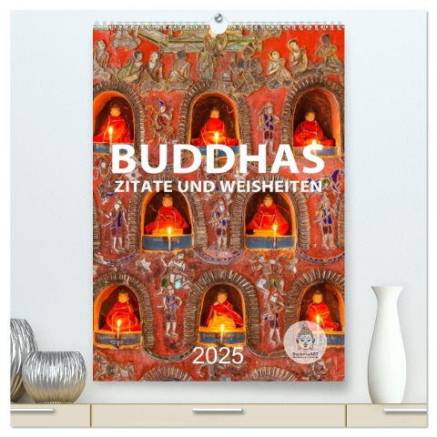 Buddhas Zitate und Weisheiten (hochwertiger Premium Wandkalender 2025 DIN A2 hoch), Kunstdruck in Hochglanz - BuddhaART BuddhaART