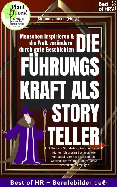 Die Führungskraft als Storyteller - Menschen inspirieren & die Welt verändern durch gute Geschichten - Simone Janson