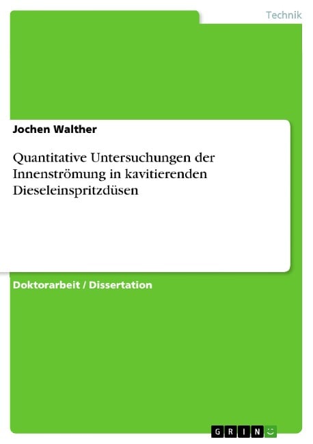 Quantitative Untersuchungen der Innenströmung in kavitierenden Dieseleinspritzdüsen - Jochen Walther