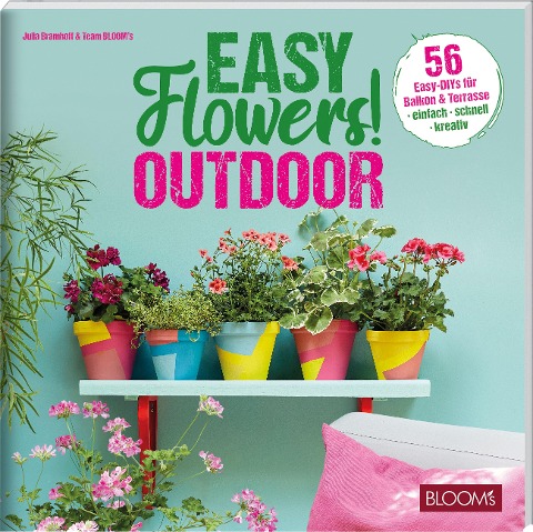 Easy Flowers! Outdoor - Julia Bramhoff, Team BLOOM's