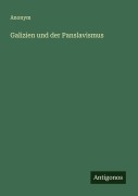Galizien und der Panslavismus - Anonym