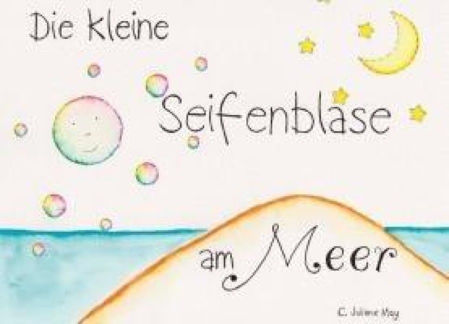 Die kleine Seifenblase am Meer - May C. Juliane