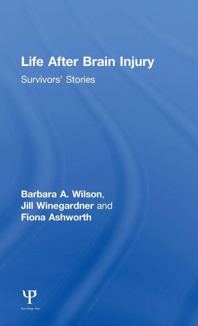 Life After Brain Injury - Barbara A. Wilson, Jill Winegardner, Fiona Ashworth
