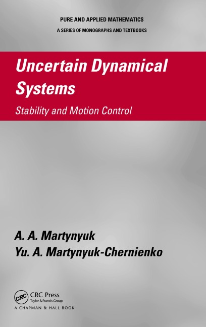 Uncertain Dynamical Systems - A. A. Martynyuk, Yu. A. Martynyuk-Chernienko
