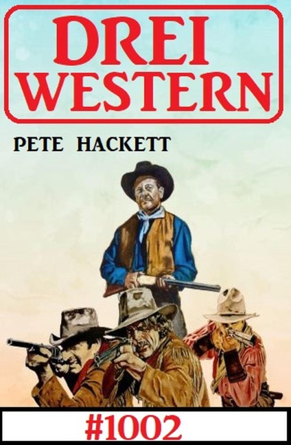 Drei Western 1002 - Pete Hackett