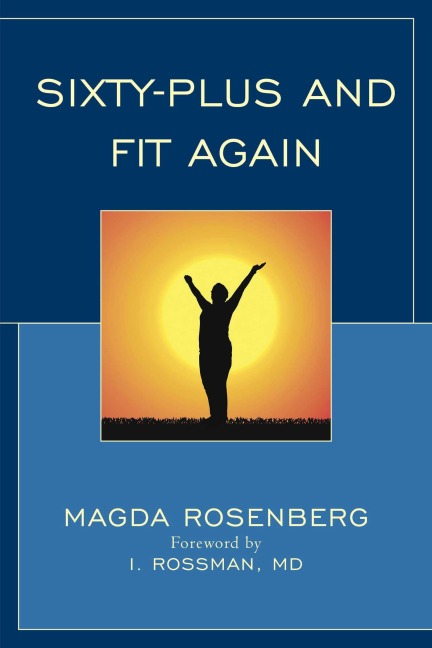 Sixty-Plus and Fit Again - Magda Rosenberg