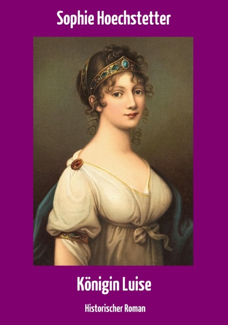Königin Luise - Sophie Hoechstetter