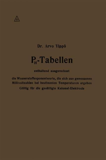 PH-Tabellen enthaltend ausgerechnet die Wasserstoffexponentwerte, die sich aus gemessenen Millivoltzahlen bei bestimmten Temperaturen ergeben - Arvo Ylppö