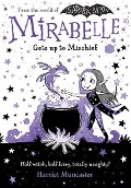 Cover-Bild zum Titel 'Mirabelle Gets Up to Mischief' von 'Harriet Muncaster'