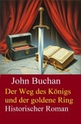 Cover-Bild zum Titel 'Der Weg des Königs und der goldene Ring: Historischer Roman' von 'John Buchan'