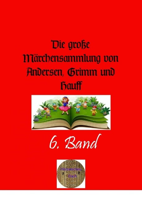 Die große Märchensammlung von Andersen, Grimm und Hauff. 6. Band - Wilhelm Grimm, Jacob Grimm