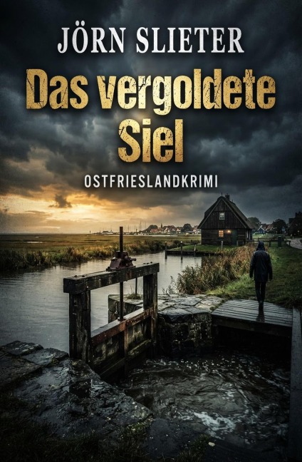 Das vergoldete Siel: Ostfrieslandkrimi - Jörn Slieter