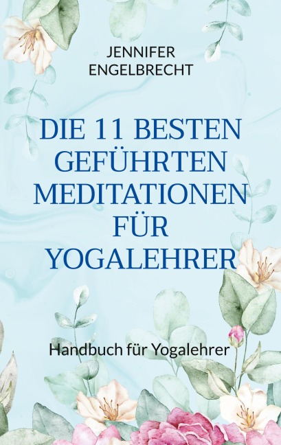 DIE 11 BESTEN GEFÜHRTEN MEDITATIONEN FÜR YOGALEHRER - Jennifer Engelbrecht