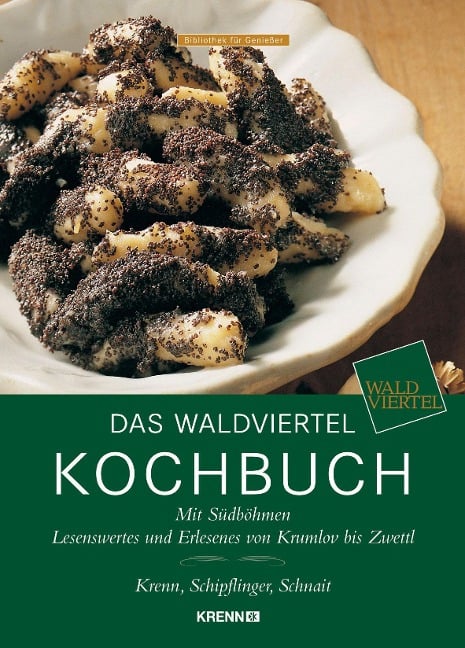 Das Waldviertel Kochbuch - Inge Krenn, Alexander Schipflinger, Rupert Schnait