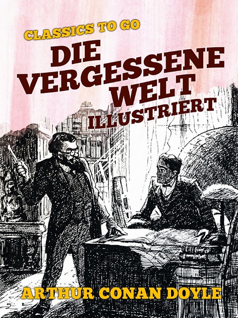 Die vergessene Welt - Illustriert - Arthur Conan Doyle
