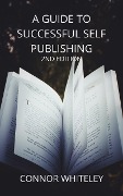 Cover-Bild zum Titel 'A Guide to Successful Self-Publishing (Books for Writers and Authors, #1)' von 'Connor Whiteley'