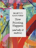 Cover-Bild zum Titel 'How Painting Happens (and why it matters)' von 'Martin Gayford'