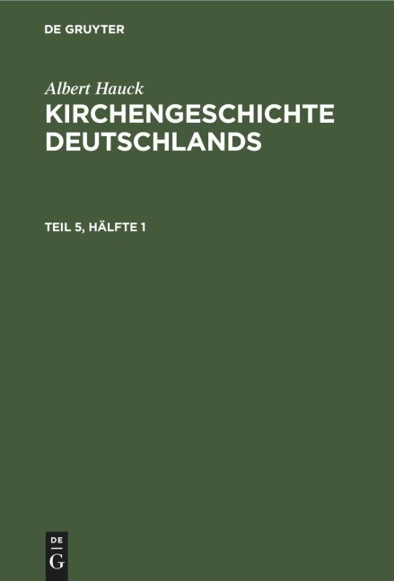 Albert Hauck: Kirchengeschichte Deutschlands. Teil 5, Hälfte 1 - Albert Hauck