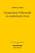 Cover-Bild zum Titel 'Humanitäres Völkerrecht als symbolische Form' von 'Andrea Bindig'