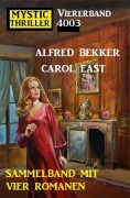 Cover-Bild zum Titel 'Mystic Thriller Viererband 4003 - Vier Romane in einem Band!' von 'Alfred Bekker, Carol East'