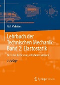 Lehrbuch der Technischen Mechanik - Band 2: Elastostatik - Rolf Mahnken