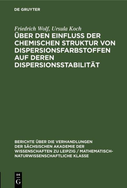 Über den Einfluss der chemischen Struktur von Dispersionsfarbstoffen auf deren Dispersionsstabilität - Friedrich Wolf, Ursula Koch