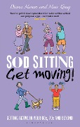 Cover-Bild zum Titel 'Sod Sitting, Get Moving!' von 'Muir Gray, Diana Moran'