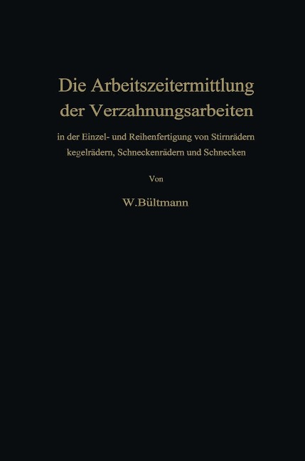 Die Arbeitszeitermittlung der Verzahnungsarbeiten - Wilhelm Bültmann