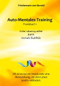Cover-Bild zum Titel 'Auto-Mentales-Training Praxisbuch 1' von 'Friedemann von Bezold'