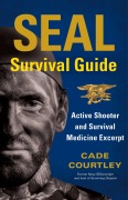Cover-Bild zum Titel 'SEAL Survival Guide: Active Shooter and Survival Medicine Excerpt' von 'Cade Courtley'