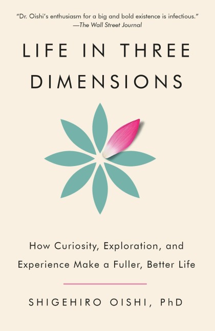 Life in Three Dimensions - Shigehiro Oishi