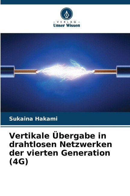 Vertikale Übergabe in drahtlosen Netzwerken der vierten Generation (4G) - Sukaina Hakami