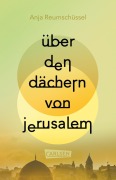 Cover-Bild zum Titel 'Über den Dächern von Jerusalem' von 'Anja Reumschüssel'