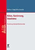 Cover-Bild zum Titel 'Krise, Sanierung, Insolvenz' von 'Stefan Hofherr, Walter Vogt, Andrej Wroblewski'