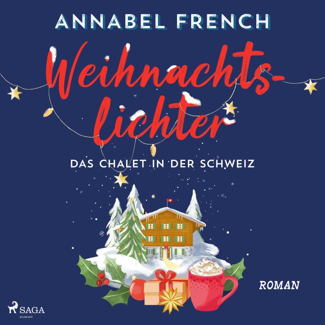 Weihnachtslichter ¿ Das Chalet in der Schweiz - Annabel French