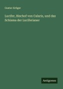 Cover-Bild zum Titel 'Lucifer, Bischof von Calaris, und das Schisma der Luciferianer' von 'Gustav Krüger'